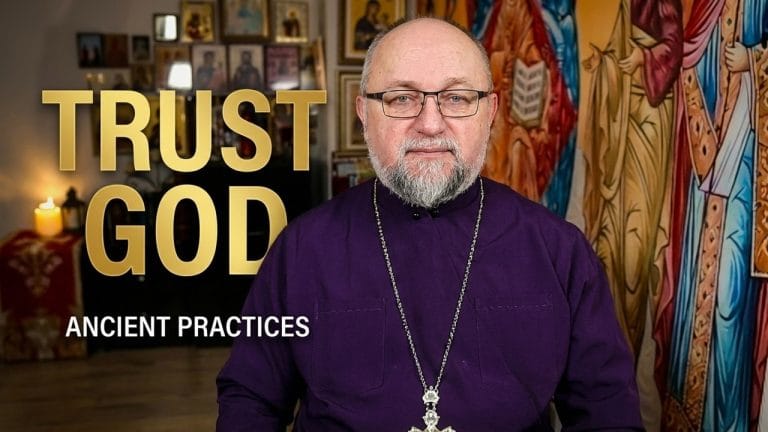 The Ancient Orthodox Secret to Trusting God